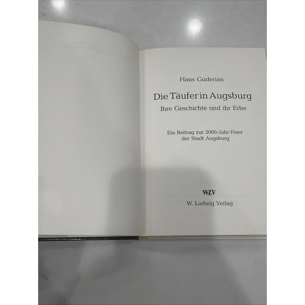 Die‎ Täufer in Augsburg: Ihre Geschichte und ihr Erbe by Hans Guderian 1984 HC